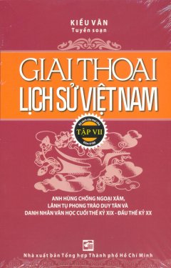 Giai Thoại Lịch Sử Việt Nam – Tập VII