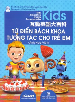 Từ Điển Bách Khoa Tương Tác Cho Trẻ Em – Anh-Hoa-Việt (Kèm 1 Đĩa CD)