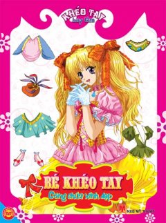 Khéo Tay Hay Làm – Bé Khéo Tay – Công Chúa Xinh Đẹp