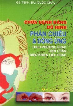 Chữa Bệnh Bằng Đồ Hình Phản Chiếu & Đồng Ứng Theo Phương Pháp Diện Chẩn – Điều Khiển Liệu Pháp