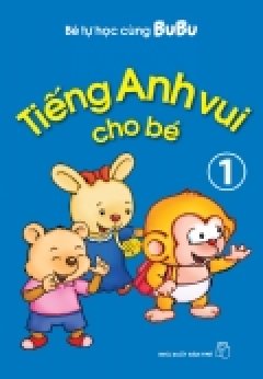 Bé Tự Học Cùng Bubu – Tiếng Anh Vui Cho Bé (Tập 1)