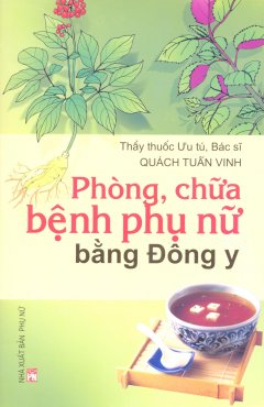 Phòng, Chữa Bệnh Phụ Nữ Bằng Đông Y