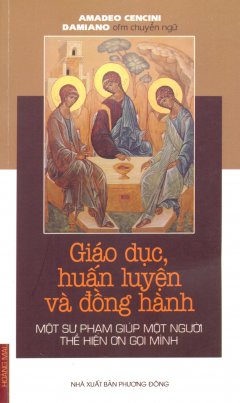 Giáo Dục, Huấn Luyện Và Đồng Hành – Một Sư Phạm Giúp Một Người Thể Hiện Ơn Gọi Mình