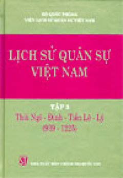 Lịch sử quân sự Việt Nam – Tập 3 (thời Ngô – Đinh – tiền Lê – Lý) (939 -1225)