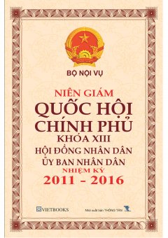 Niên Giám Quốc Hội Chính Phủ Khóa XIII – Hội Đồng Nhân Dân, Ủy Ban Nhân Dân Nhiệm Kỳ 2011-2016