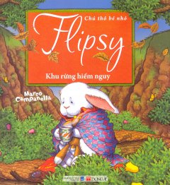 Chú Thỏ Bé Nhỏ Flipsy – Khu Rừng Hiểm Nguy