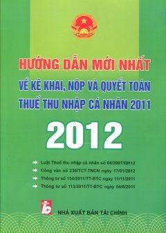 Hướng Dẫn Mới Nhất Về Kê Khai, Nộp Và Quyết Toán Thuế Thu Nhập Cá Nhân 2011