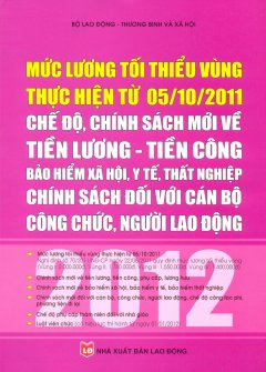 Mức Lương Tối Thiểu Vùng Thực Hiện Từ 05/10/2011 – Chế Độ, Chính Sách Mới Về Tiền Lương – Tiền Công Bảo Hiểm Xã Hội, Y Tế, Thất Nghiệp – Chính Sách Đối Với Cán Bộ Công Chức, Người Lao Động 2012