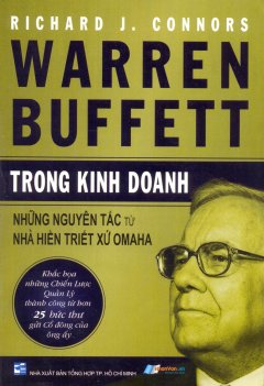 Warren Buffett Trong Kinh Doanh – Những Nguyên Tắc Từ Nhà Hiền Triết Xứ Omaha