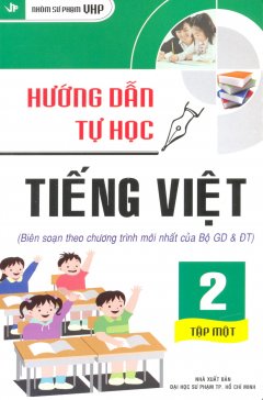 Hướng Dẫn Tự Học Tiếng Việt Lớp 2 – Tập 1