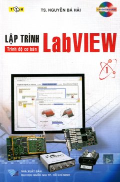 Lập Trình Lab VIEW – Trình Độ Cơ Bản – Tập 1 (Kèm 1 CD)