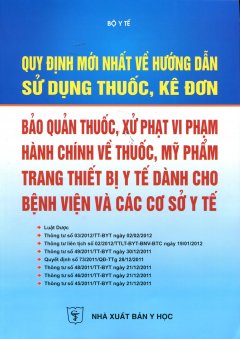 Quy Định Mới Nhất Về Hướng Dẫn Sử Dụng Thuốc, Kê Đơn – Bảo Quản Thuốc, Xử Phạt Vi Phạm Hành Chính Về Thuốc, Mỹ Phẩm Trang Thiết Bị Y Tế Dành Cho Bệnh Viện Và Các Cơ Sở Y Tế