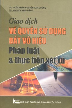 Giao Dịch Về Quyền Sử Dụng Đất Vô Hiệu – Pháp Luật & Thực Tiễn Xét Xử