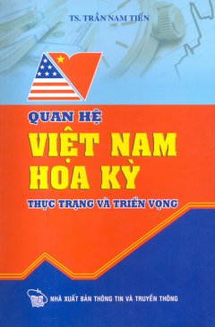 Quan Hệ Việt Nam – Hoa Kỳ: Thực Trạng Và Triển Vọng