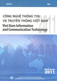 White Book 2011 – Công Nghệ Thông Tin Và Truyền Thông Việt Nam 2011 (Song Ngữ Việt – Anh)