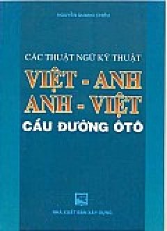 Các Thuật Ngữ Kỹ Thuật Việt – Anh, Anh – Việt Cầu Đường Ôtô