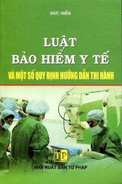 Luật Bảo Hiểm Y Tế Và Một Số Quy Định Hướng Dẫn Thi Hành