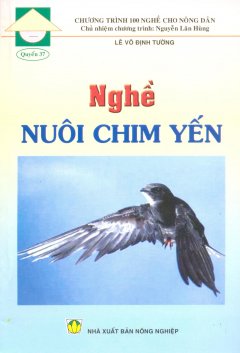 Chương Trình 100 Nghề Cho Nông Dân – Quyển 37: Nghề Nuôi Chim Yến