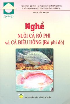 Chương Trình 100 Nghề Cho Nông Dân – Quyển 43: Nghề Nuôi Cá Rô Phi Và Cá Điêu Hồng (Rô Phi Đỏ)