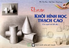 Vẽ Vật Thực – Khối Hình Học Thạch Cao (Cho Người Mới Bắt Đầu)