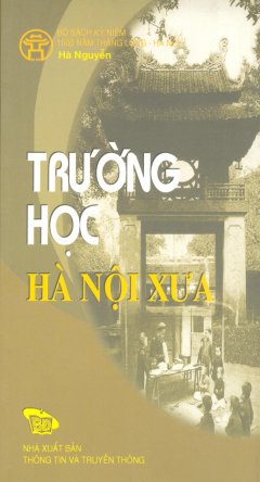 Bộ Sách Kỷ Niệm 1000 Năm Thăng Long – Hà Nội – Trường Học Hà Nội Xưa (Song Ngữ Việt – Anh)