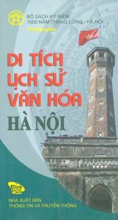 Bộ Sách Kỷ Niệm 1000 Năm Thăng Long – Hà Nội – Di Tích Lịch Sử Văn Hóa Hà Nội (Song Ngữ Việt – Anh)