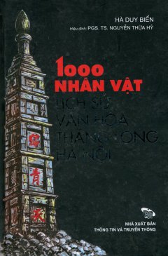 1000 Nhân Vật Lịch Sử Văn Hóa Thăng Long – Hà Nội