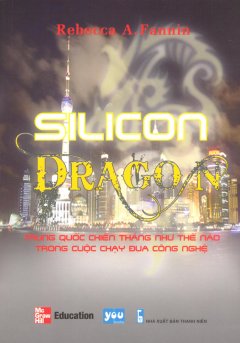 Silicon Dragon – Trung Quốc Chiến Thắng Như Thế Nào Trong Cuộc Chạy Đua Công Nghệ