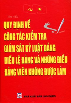 Tìm Hiểu Quy Định Về Công Tác Kiểm Tra Giám Sát Kỷ Luật Đảng Điều Lệ Đảng Và Những Điều Đàng Viên Không Được Làm