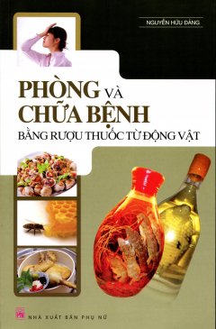 Phòng Và Chữa Bệnh Bằng Rượu Thuốc Từ Động Vật