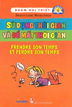 Nhâm Nhi Triết – Sử Dụng Thời Gian Và Để Mất Thời Gian