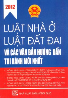 Luật Nhà Ở – Luật Đất Đai Và Các Văn Bản Hướng Dẫn Thi Hành Mới Nhất