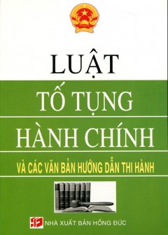 Luật Tố Tụng Hành Chính Và Các Văn Bản Hướng Dẫn Thi Hành