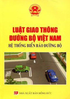 Luật Giao Thông Đường Bộ Việt Nam – Hệ Thống Biển Báo Đường Bộ