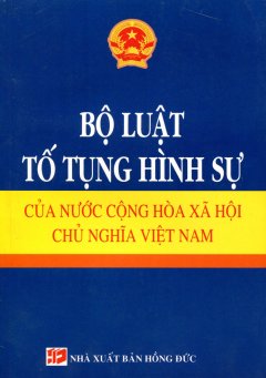 Bộ Luật Tố Tụng Hình Sự Của Nước Cộng Hòa Xã Hội Chủ Nghĩa Việt Nam – Tái bản 06/11/2011