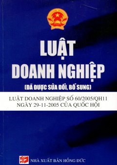 Luật Doanh Nghiệp – Luật Doanh Nghiệp Số 60/2005/QH11 Ngày 29-11-2005 Của Quốc Hội (Đã Được Sửa Đổi, Bổ Sung)