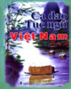 Ca Dao Tục Ngữ Việt Nam – Tái bản 12/04/2004