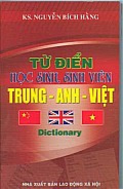 Từ Điển Học Sinh, Sinh Viên Trung – Anh – Việt – Tái bản 09/04/2004