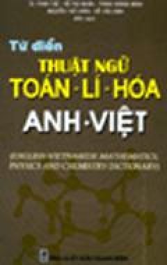 Từ Điển Thuật Ngữ Toán, Lí, Hóa Anh – Việt – Tái bản 03/04/2004