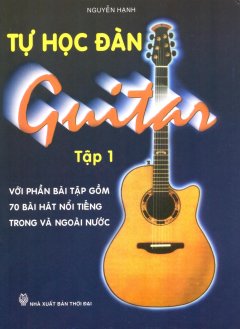 Tự Học Đàn Guitar – Tập 1 – Tái bản 06/12/2012