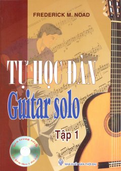 Tự Học Đàn Guitar Solo – Tập 1 (Kèm 1 CD)