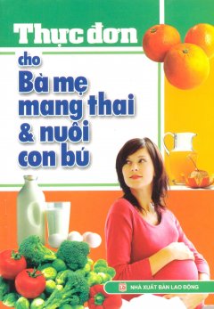 Thực Đơn Cho Bà Mẹ Mang Thai & Nuôi Con Bú
