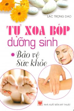 Tự Xoa Bóp Dưỡng Sinh Bảo Vệ Sức Khỏe – Tái bản 06/2012