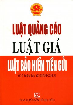 Luật Quảng Cáo – Luật Giá – Luật Bảo Hiểm Tiền Gửi (Có Hiệu Lực Từ 01/01/2013)