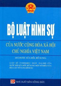 Bộ Luật Hình Sự Của Nước Cộng Hòa Xã Hội Chủ Nghĩa Việt Nam (Đã Được Sửa Đổi, Bổ Sung) – Luật Số 37/2009/QH12 Ngày 19-6-2009 Của Quốc Hội Sửa Đổi, Bổ Sung