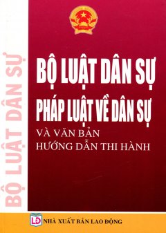 Bộ Luật Dân Sự – Pháp Luật Về Dân Sự Và Văn Bản Hướng Dẫn Thi Hành