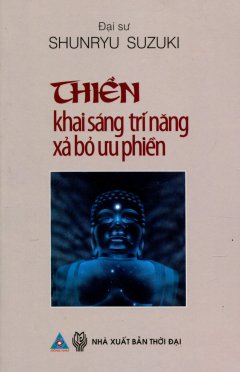 Thiền – Khai Sáng Trí Năng, Xả Bỏ Ưu Phiền