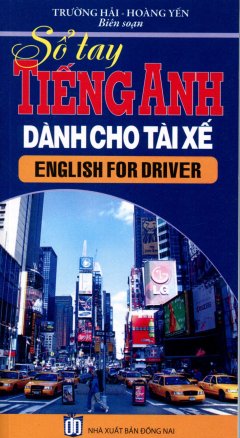 Sổ Tay Tiếng Anh Dành Cho Tài Xế – English For Drivers (Kèm 1 CD)