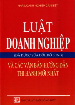 Luật Doanh Nghiệp Và Các Văn Bản Hướng Dẫn Thi Hành Mới Nhất (Đã Được Sửa Đổi, Bổ Sung)