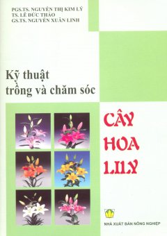 Kỹ Thuật Trồng Và Chăm Sóc Cây Hoa Lily